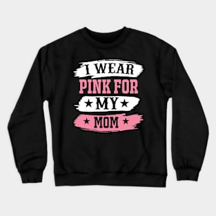 I Wear Pink For My Mom T Shirt For Women Men Crewneck Sweatshirt